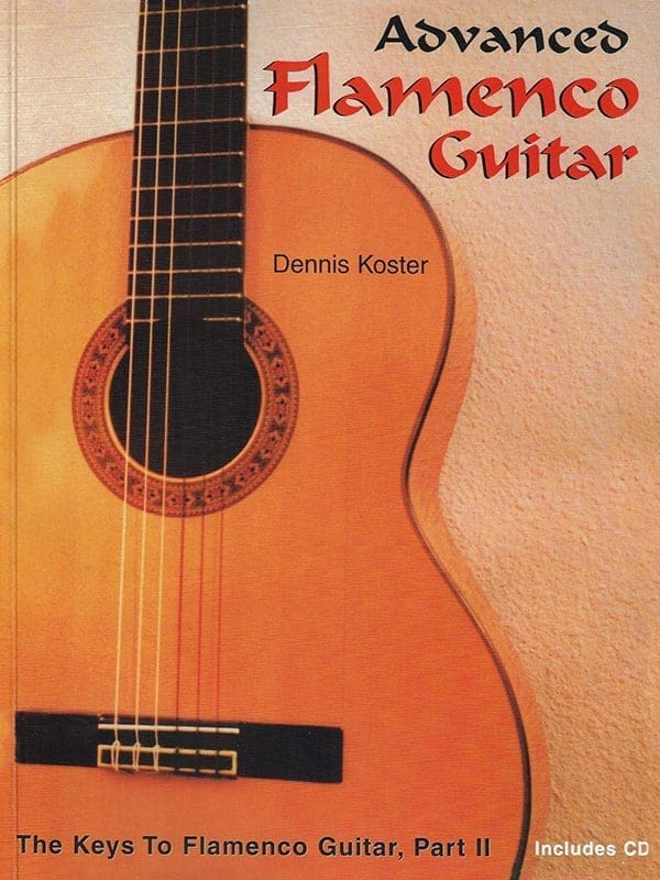 Keys to Flamenco Guitar by Dennis Koster • Advanced Edition
