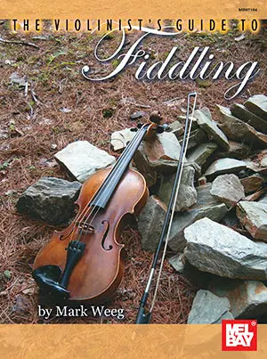 The Violinist's Guide to Fiddling Media Mel Bay