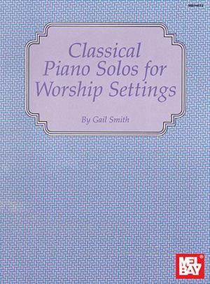 Classical Piano Solos for Worship Settings Media Mel Bay