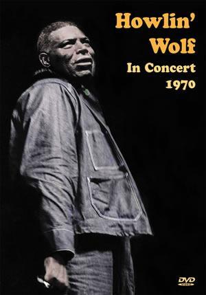 Howlin' Wolf In Concert, 1970   DVD Media Mel Bay