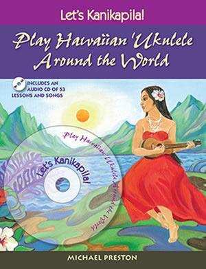 Let's Kanikapila 2 :  Play Hawaiian Ukulele Around the World Book/CD Set Media Mel Bay