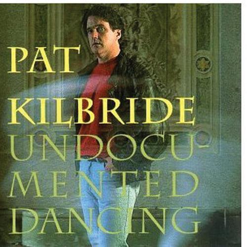 Pat Kilbride - Undocumented Dancing Media Lark in the Morning