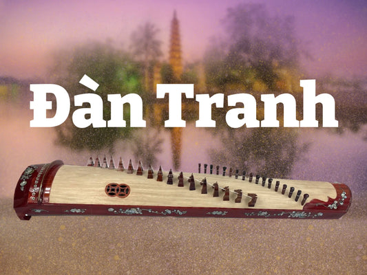The Vietnamese Dan Tranh – Dramatic Zither of Conflict and Harmony Lark in the Morning