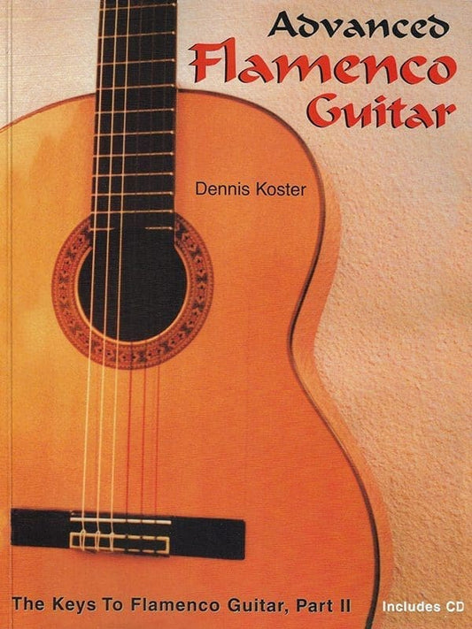 Keys to Flamenco Guitar by Dennis Koster • Advanced Edition 